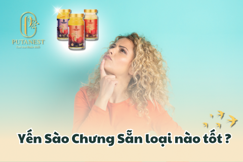yến sào chưng sẵn loại nào tốt